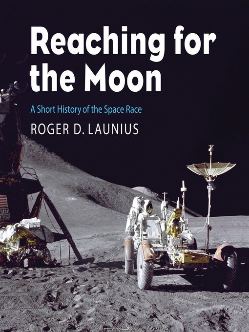 Title details for Reaching for the Moon by Roger D. Launius - Available